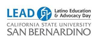 LEAD - Latino Education & Advocacy Day California State University San Bernardino